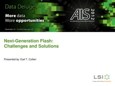 Next-Generation Flash: Challenges and Solutions Presented by: Earl T. Cohen