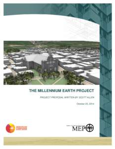 THE MILLENNIUM EARTH PROJECT PROJECT PROPOSAL WRITTEN BY SCOTT ALLEN October 25, 2014 Phase I (Pilot) The project will be launched with