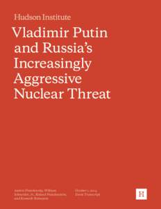 Vladimir Putin and Russia’s Increasingly Aggressive Nuclear Threat