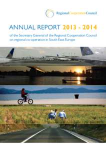 ANNUAL REPORT[removed]of the Secretary General of the Regional Cooperation Council on regional co-operation in South East Europe ANNUAL REPORT[removed]of the Secretary General of the Regional Cooperation Council