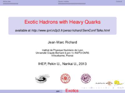 Molecules  Quark models Exotic Hadrons with Heavy Quarks available at http://www.ipnl.in2p3.fr/perso/richard/SemConf/Talks.html
