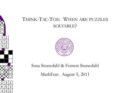THINK-TAC-TOE: WHEN ARE PUZZLES SOLVABLE? Susa Stonedahl & Forrest Stonedahl MathFest: August 5, 2011