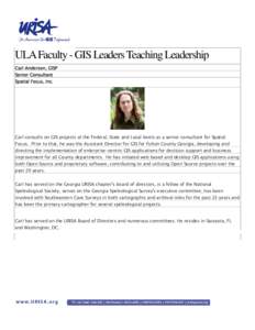 ULA Faculty - GIS Leaders Teaching Leadership Carl Anderson, GISP Senior Consultant Spatial Focus, Inc.