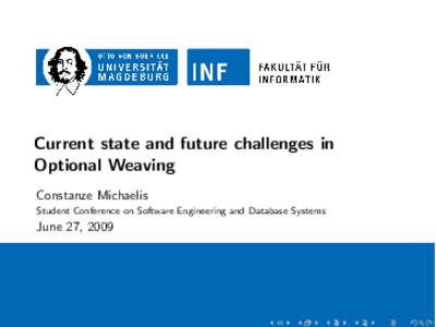 Current state and future challenges in Optional Weaving Constanze Michaelis Student Conference on Software Engineering and Database Systems  June 27, 2009