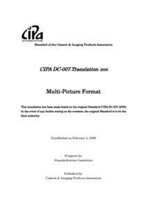 Standard of the Camera & Imaging Products Association  CIPA DC-007-Translation[removed]Multi-Picture Format This translation has been made based on the original Standard (CIPA DC[removed]).