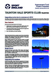 Improvement Fund Project Proposals Creating a sporting habit for life TAUNTON VALE SPORTS CLUB: TAUNTON Upgrading works due to commence in 2014