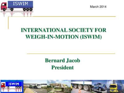 MarchINTERNATIONAL SOCIETY FOR WEIGH-IN-MOTION (ISWIM)  Bernard Jacob