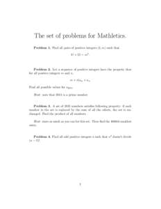 The set of problems for Mathletics. Problem 1. Find all pairs of positive integers (k, m) such that k! + 12 = m2 . Problem 2. Let a sequence of positive integers have the property that for all positive integers m and n,