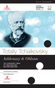 S E A S O N  Totally Tchaikovsky Ashkenazy & Ohlsson Thu 6 December 1.30pm Fri 7 December 8pm
