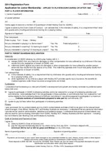 2014 Registration Form Application for Junior Membership - APPLIES TO PLAYERS BORN DURING OR AFTER 1996 PART A. PLAYER INFORMATION I, (name of applicant) . . . . . . . . . . . . . . . . . . . . . . . . . . . . . . . . . 