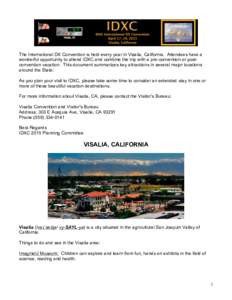 The International DX Convention is held every year in Visalia, California. Attendees have a wonderful opportunity to attend IDXC and combine the trip with a pre-convention or postconvention vacation. This document summar