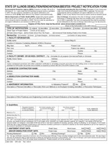 STATE OF ILLINOIS DEMOLITION/RENOVATION/ASBESTOS PROJECT NOTIFICATION FORM Environmental Protection Agency (IEPA): Projects of at least 160 sq./ft or 260 linear ft., or 1 cubic meter and all demolition projects shall be 