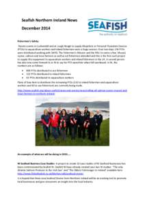 Seafish Northern Ireland News December 2014 Fishermen’s Safety Recent events in Cushendall and at Lough Neagh to supply lifejackets or Personal Floatation Devices (PFDs) to aquaculture workers and inland fishermen were