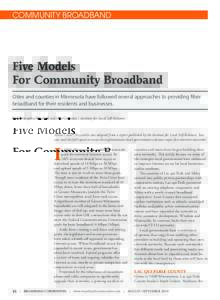 COMMUNITY BROADBAND  Five Models For Community Broadband Cities and counties in Minnesota have followed several approaches to providing fiber broadband for their residents and businesses.