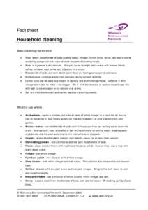 Factsheet Household cleaning Basic cleaning ingredients •  Soap, water, bicarbonate of soda (baking soda), vinegar, lemon juice, borax, salt and a coarse