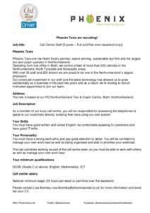 Phoenix Taxis are recruiting! Job title: Call Centre Staff [5 posts – Full and Part time (weekend only)]  Phoenix Taxis