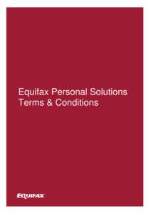 Equifax Personal Solutions Terms & Conditions Terms and Conditions of Use By using any of the Equifax products that you order on this website, you are agreeing to these Terms and Conditions of Use. You should also read 