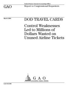 GAO[removed]DOD Travel Cards: Control Weaknesses Led to Millions of Dollars Wasted on Unused Airline Tickets