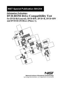 NIST Special Publication[removed]Information Technology: DVD-ROM Drive Compatibility Test  for DVD-R(General), DVD-RW, DVD+R, DVD+RW