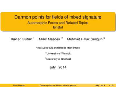 Darmon points for fields of mixed signature Automorphic Forms and Related Topics Bristol Xavier Guitart 1  Marc Masdeu 2