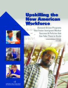 Upskilling the New American Workforce Demand-Driven Programs that Foster Immigrant Worker Success & Policies that