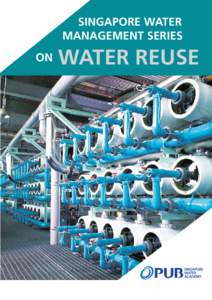 SINGAPORE WATER MANAGEMENT SERIES ON WATER REUSE