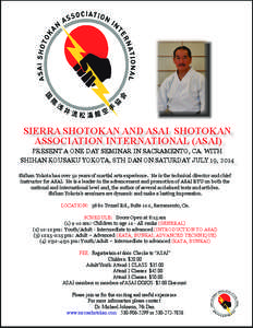 SIERRA SHOTOKAN AND ASAI SHOTOKAN ASSOCIATION INTERNATIONAL (ASAI) PRESENT A ONE DAY SEMINAR IN SACRAMENTO, CA. WITH SHIHAN KOUSAKU YOKOTA, 8TH DAN ON SATURDAY JULY 19, 2014 Shihan Yokota has over 50 years of martial art