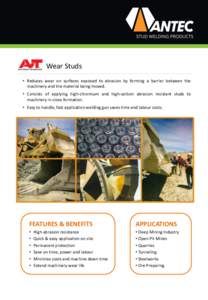 Wear Studs • Reduces wear on surfaces exposed to abrasion by forming a barrier between the machinery and the material being moved. • Consists of applying high-chromium and high-carbon abrasion resistant studs to mach