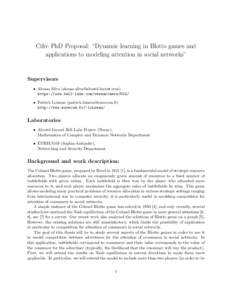 Cifre PhD Proposal: “Dynamic learning in Blotto games and applications to modeling attention in social networks” Supervisors • Alonso Silva () https://www.bell-labs.com/researchers/50