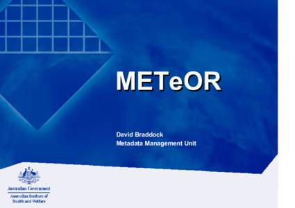 METeOR David David Braddock Braddock Metadata Metadata Management