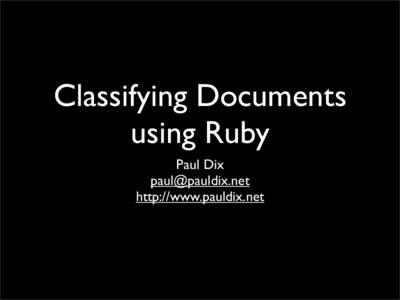 Classifying Documents using Ruby Paul Dix  http://www.pauldix.net