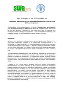 Joint Statement of the SEE countries on ”Streamlining of agriculture and rural development policies of SEE countries in the EU Accession process” The participants and other stakeholders in the project ”Streamlining