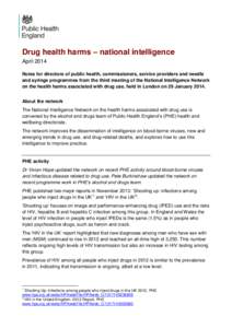 Drug health harms – national intelligence April 2014 Notes for directors of public health, commissioners, service providers and needle and syringe programmes from the third meeting of the National Intelligence Network 