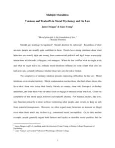 Multiple Moralities: Tensions and Tradeoffs in Moral Psychology and the Law James Dungan1 & Liane Young2 “Moral principle is the foundation of law.” - Ronald Dworkin
