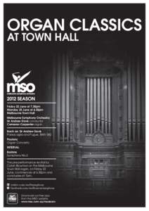 Organ Classics at Town Hall Friday 22 June at 7.30pm Monday 25 June at 6.30pm Melbourne Town Hall
