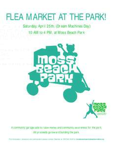 FLEA MARKET AT THE PARK! Saturday, April 25th. (Dream Machines Day) 10 AM to 4 PM, at Moss Beach Park Imagined by Children. Built by Community.