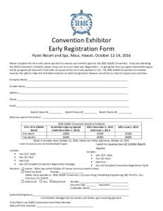 Convention Exhibitor Early Registration Form Hyatt Resort and Spa, Maui, Hawaii, October 12-14, 2016 Please complete this form and submit payment to reserve your exhibit space for the 2016 SEAOC Convention. If you are at
