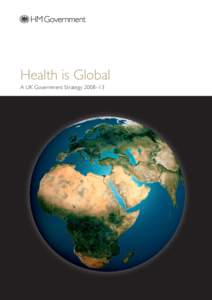 Health is Global A UK Government Strategy 2008–13 Health is Global: A UK Government Strategy.The five areas of action and their link with economic prosperity, security and stability Economic prosperity, security and s