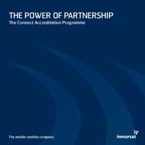 The power of partnership The Connect Accreditation Programme The mobile satellite company™  	Your reputation is one of your most valuable assets. Show that your