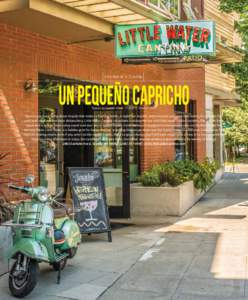 INSIDER’S LOOK  Un Pequeño Capricho Written by Lauren Adam Photos by Jessica Drake  There is just something about tequila that makes a bad day better, a night out rowdier, and everyone you see a little hotter. It’s 