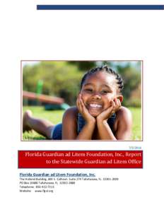 Florida Guardian ad Litem Foundation, Inc., Report to the Statewide Guardian ad Litem Office  Florida Guardian ad Litem Foundation, Inc.