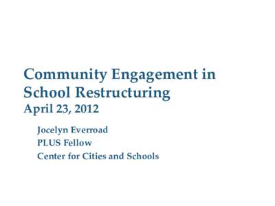 Community Engagement in School Restructuring! April 23, 2012