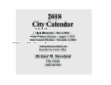 2018 City Calendar Special Election – May 8, 2018 State Primary Election – August 7, 2018 State General Election – November 6, 2018 Information provided by the