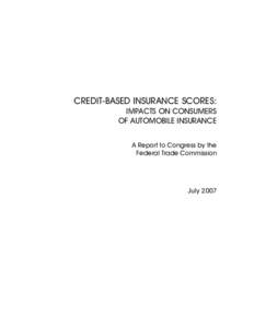 CREDIT-BASED INSURANCE SCORES: IMPACTS ON CONSUMERS OF AUTOMOBILE INSURANCE A Report to Congress by the Federal Trade Commission