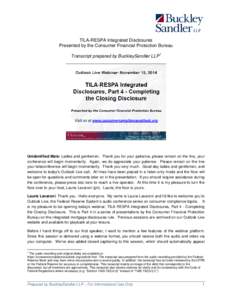 TILA-RESPA Integrated Disclosures Presented by the Consumer Financial Protection Bureau Transcript prepared by BuckleySandler LLP 1 Unidentified Male: Ladies and gentlemen. Thank you for your patience, please remain on t