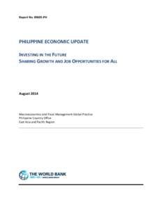 Report NoPH  PHILIPPINE ECONOMIC UPDATE INVESTING IN THE FUTURE SHARING GROWTH AND JOB OPPORTUNITIES FOR ALL