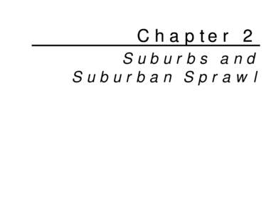 Chapter 2 Suburbs and Suburban Sprawl Community Redeveloped