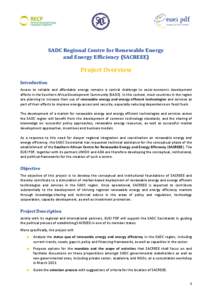 SADC Regional Centre for Renewable Energy and Energy Efficiency (SACREEE) Project Overview Introduction Access to reliable and affordable energy remains a central challenge to socio-economic development