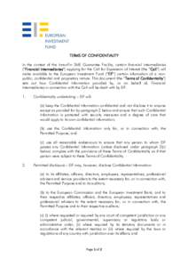 TERMS OF CONFIDENTIALITY In the context of the InnovFin SME Guarantee Facility, certain financial intermediaries (“Financial Intermediaries”) applying for the Call for Expression of Interest (the “Call”) will mak