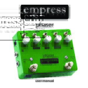phaser  user manual Introduction The Empress Phaser was designed to give you maximum control in a
